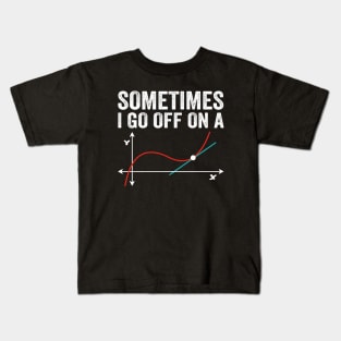 Math Teacher - Sometimes I go off on a tangent Kids T-Shirt